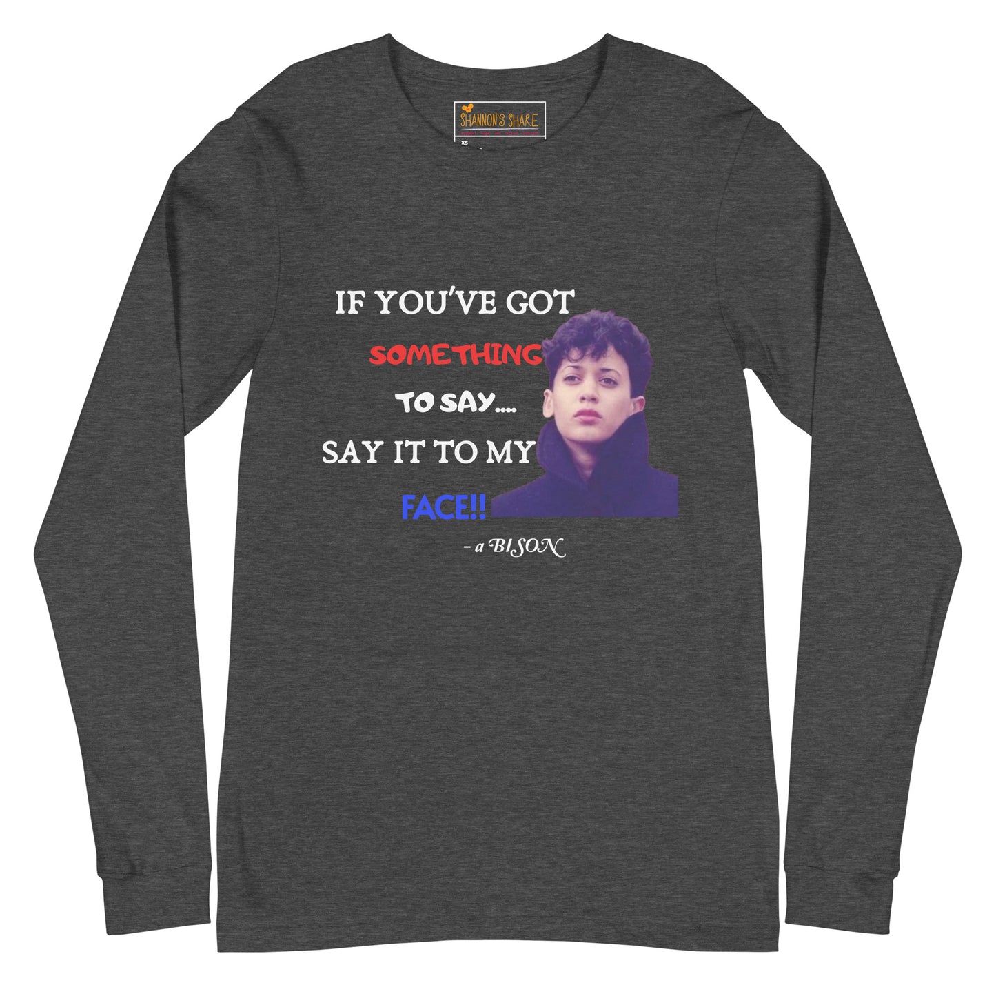 Say it to my face Unisex Long Sleeve Tee HBCU Collection
