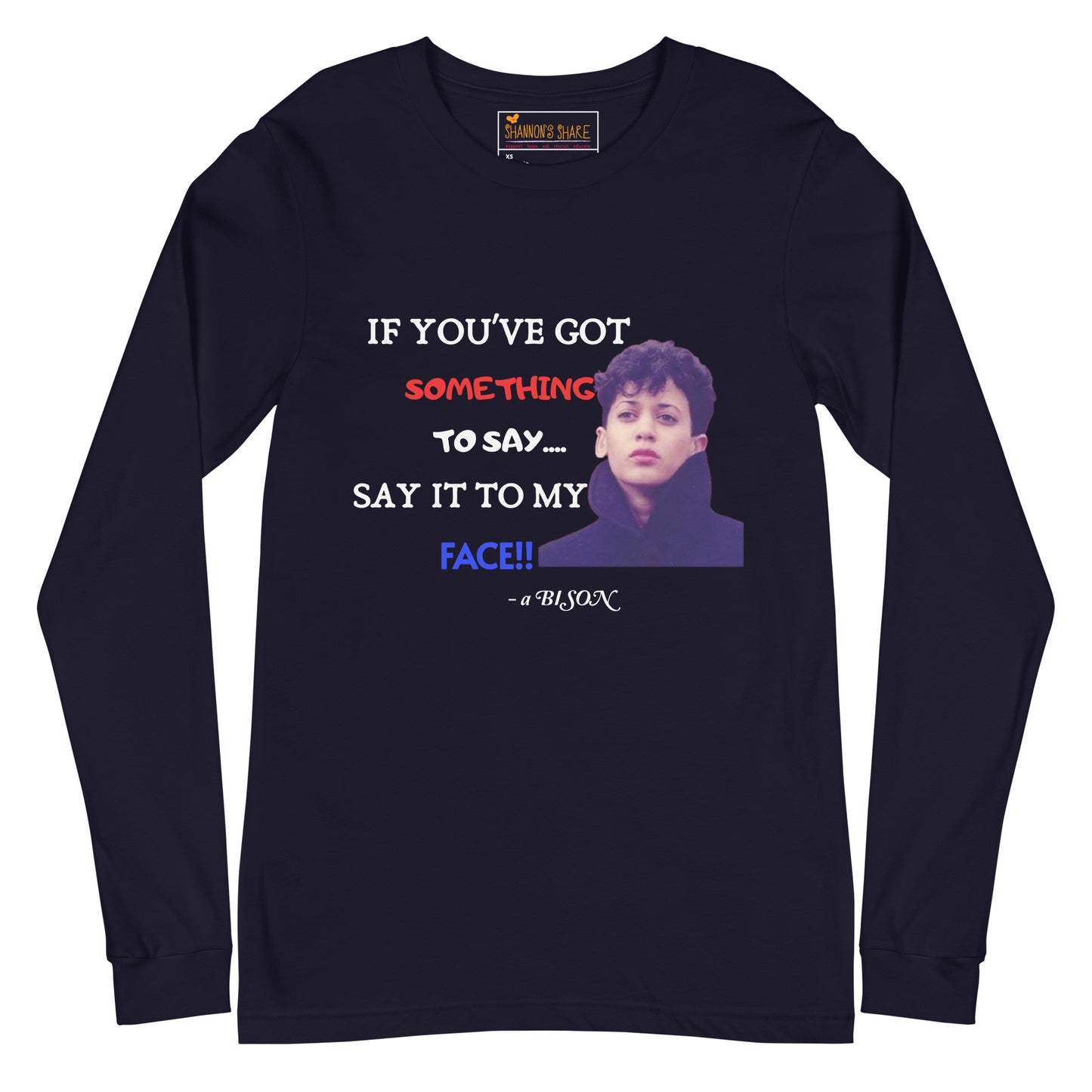 Say it to my face Unisex Long Sleeve Tee HBCU Collection