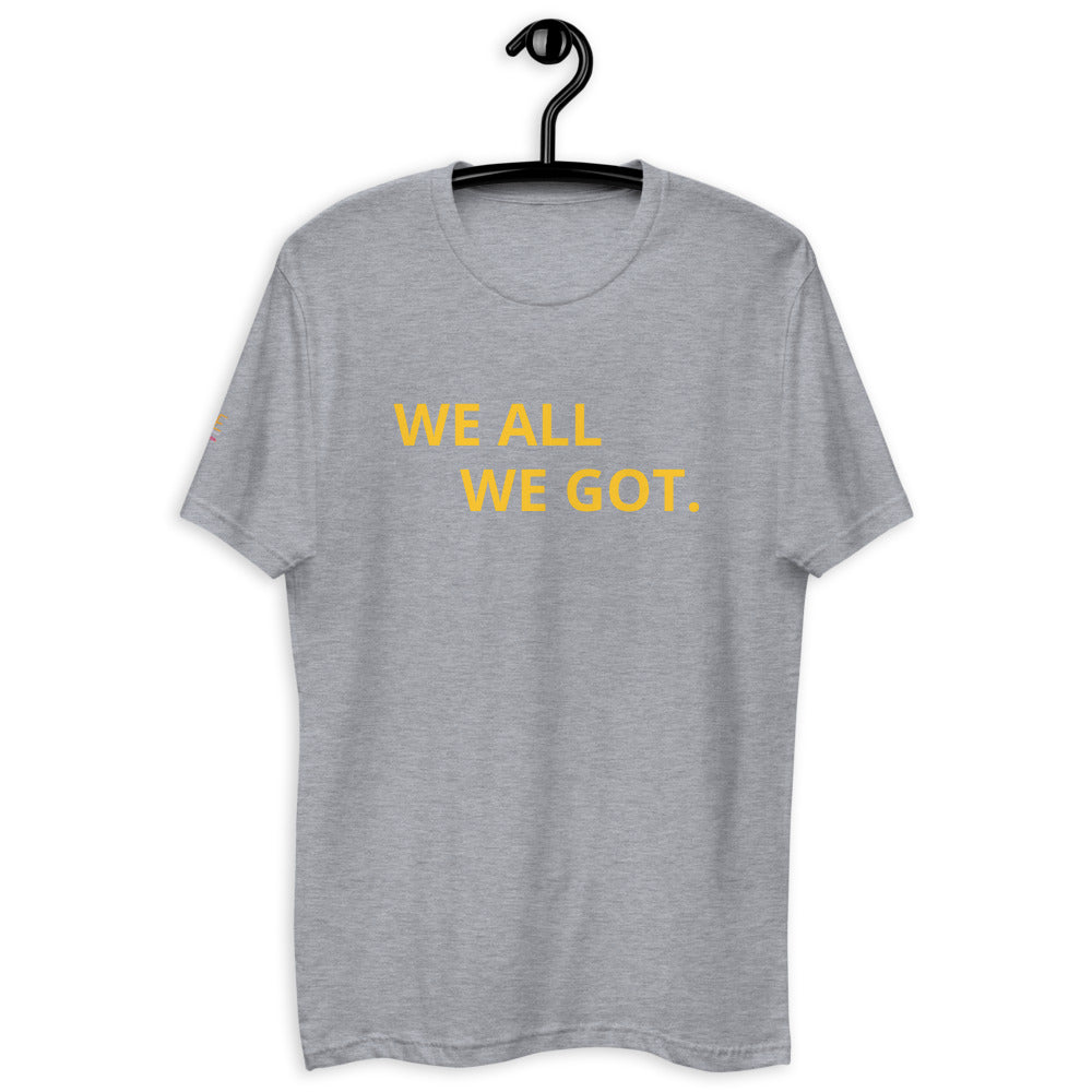 Short Sleeve T-shirt - Men's "We All We Got"