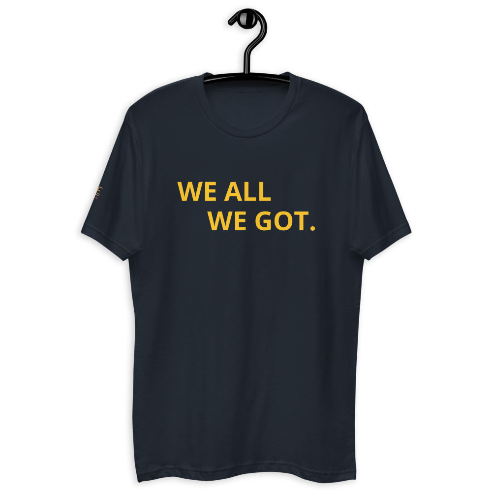 Short Sleeve T-shirt - Men's "We All We Got"