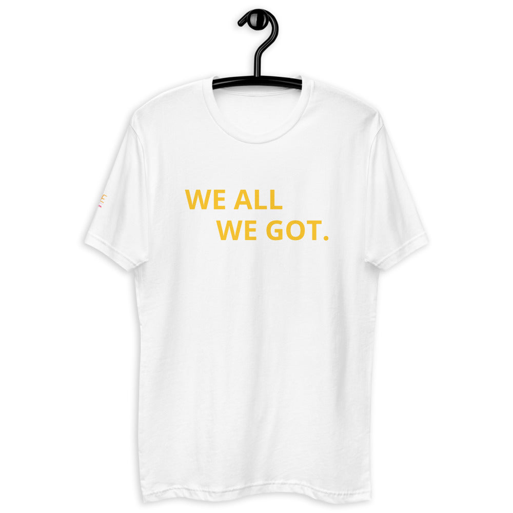 Short Sleeve T-shirt - Men's "We All We Got"